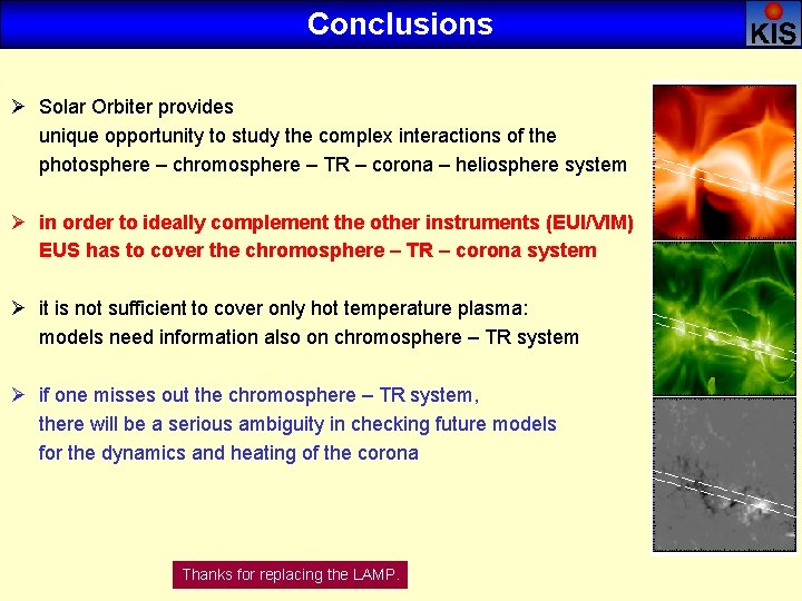 Conclusions Ø Solar Orbiter provides unique opportunity to study the complex interactions of the