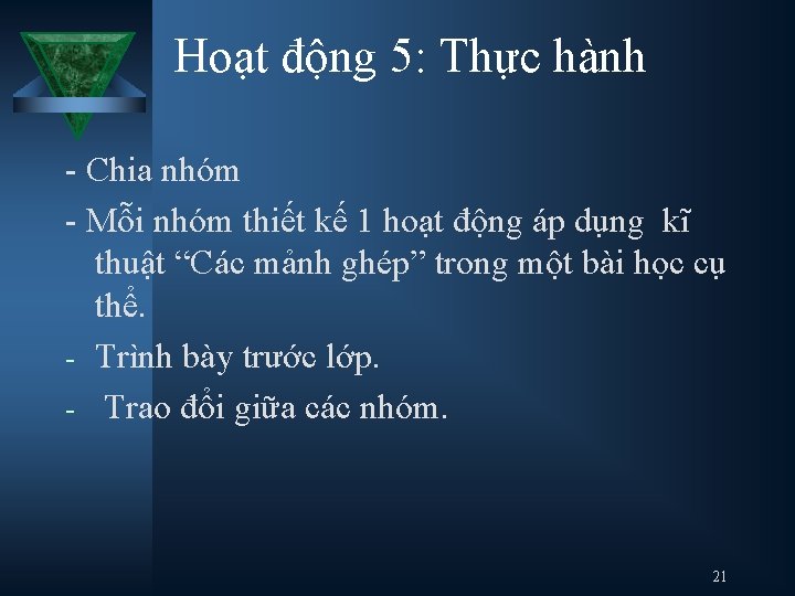 Hoạt động 5: Thực hành - Chia nhóm - Mỗi nhóm thiết kế 1