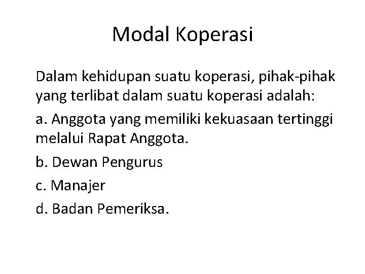 Modal Koperasi Dalam kehidupan suatu koperasi, pihak-pihak yang terlibat dalam suatu koperasi adalah: a.