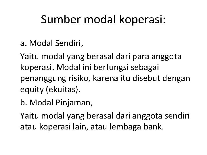 Sumber modal koperasi: a. Modal Sendiri, Yaitu modal yang berasal dari para anggota koperasi.