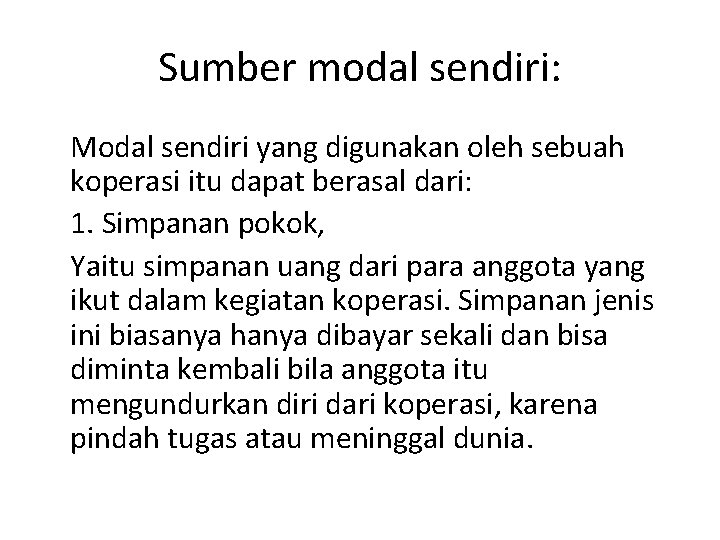 Sumber modal sendiri: Modal sendiri yang digunakan oleh sebuah koperasi itu dapat berasal dari: