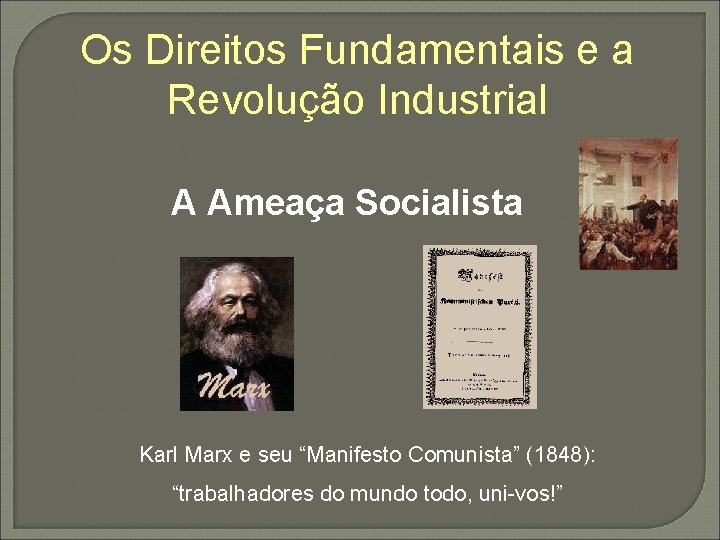 Os Direitos Fundamentais e a Revolução Industrial A Ameaça Socialista Karl Marx e seu