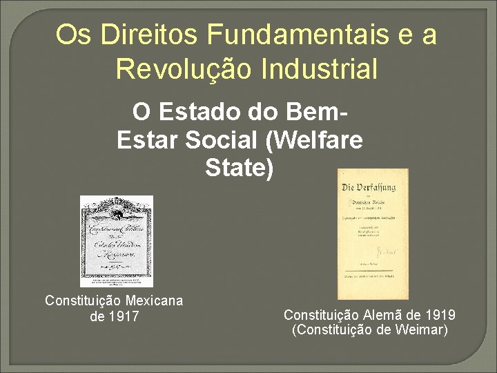 Os Direitos Fundamentais e a Revolução Industrial O Estado do Bem. Estar Social (Welfare