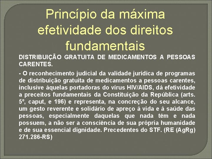Princípio da máxima efetividade dos direitos fundamentais DISTRIBUIÇÃO GRATUITA DE MEDICAMENTOS A PESSOAS CARENTES.