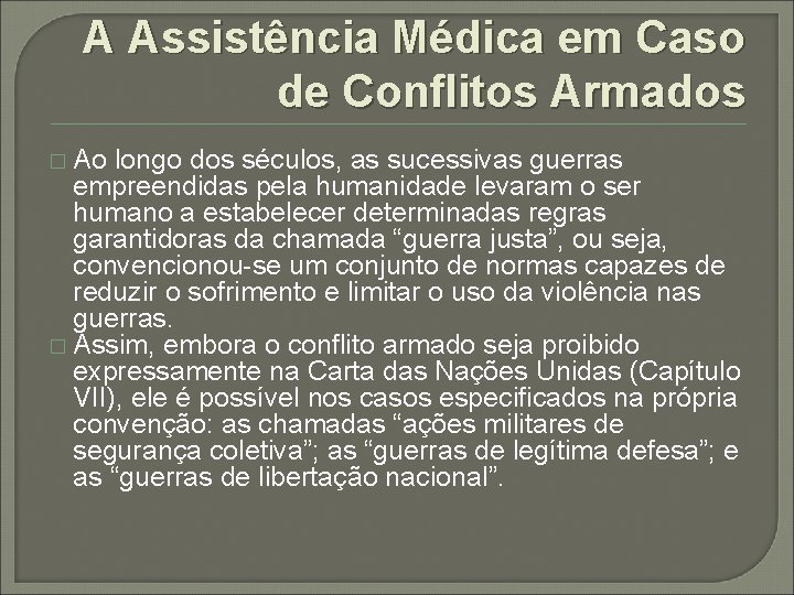 A Assistência Médica em Caso de Conflitos Armados � Ao longo dos séculos, as