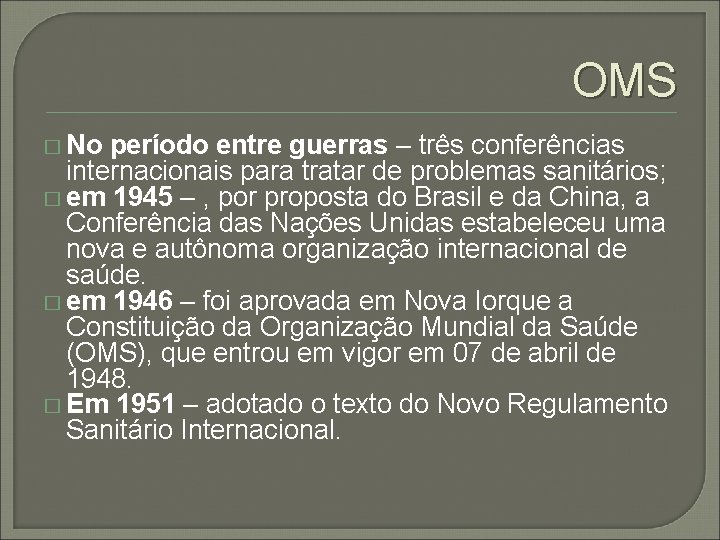 OMS � No período entre guerras – três conferências internacionais para tratar de problemas
