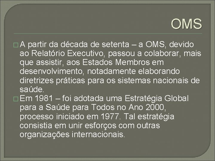 OMS �A partir da década de setenta – a OMS, devido ao Relatório Executivo,