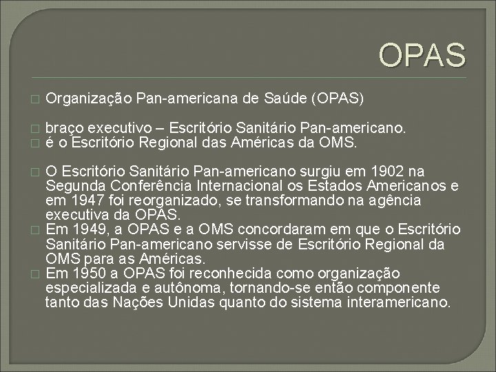 OPAS � Organização Pan-americana de Saúde (OPAS) � � braço executivo – Escritório Sanitário