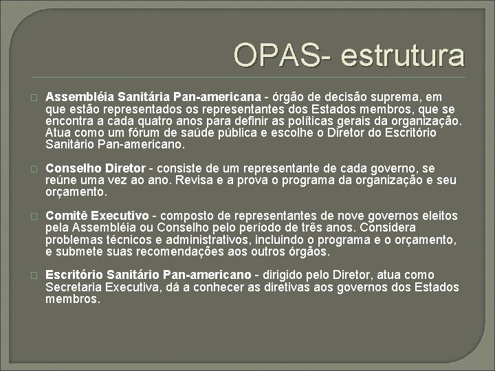 OPAS- estrutura � Assembléia Sanitária Pan-americana - órgão de decisão suprema, em que estão