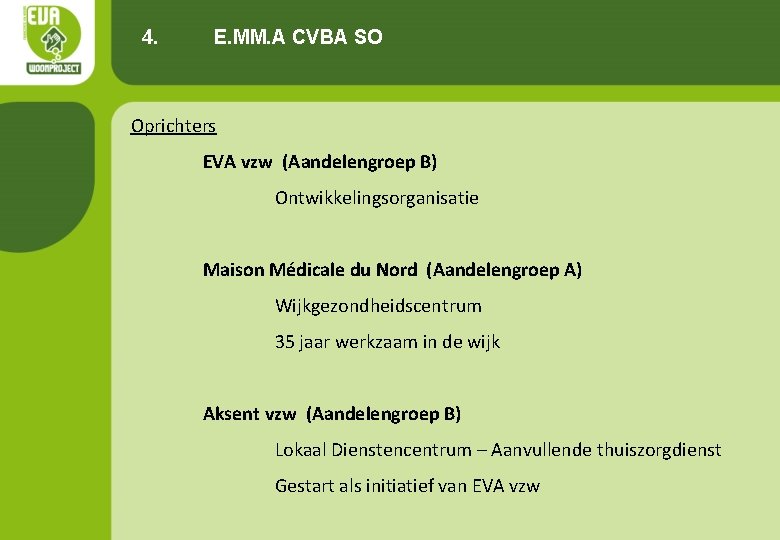 4. E. MM. A CVBA SO Oprichters EVA vzw (Aandelengroep B) Ontwikkelingsorganisatie Maison Médicale