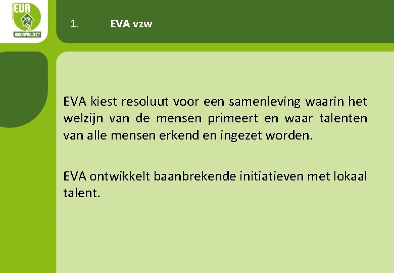 1. EVA vzw EVA kiest resoluut voor een samenleving waarin het welzijn van de