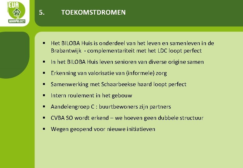 5. TOEKOMSTDROMEN § Het BILOBA Huis is onderdeel van het leven en samenleven in