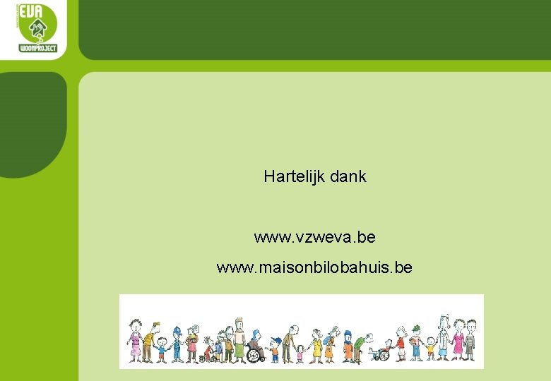 Hartelijk dank www. vzweva. be www. maisonbilobahuis. be 