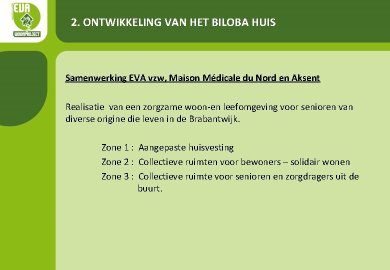 2. ONTWIKKELING VAN HET BILOBA HUIS Samenwerking EVA vzw, Maison Médicale du Nord en