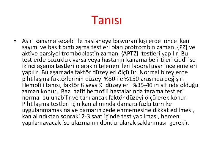 Tanısı • Aşırı kanama sebebi ile hastaneye başvuran kişilerde önce kan sayımı ve basit