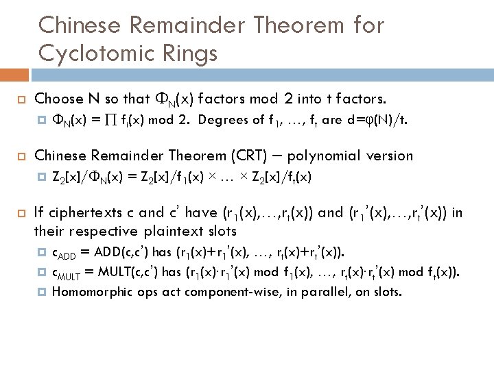Chinese Remainder Theorem for Cyclotomic Rings Choose N so that ФN(x) factors mod 2