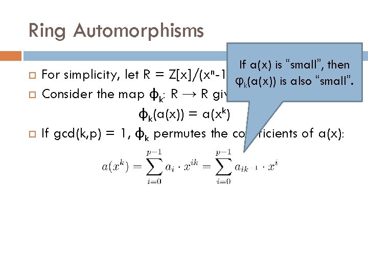 Ring Automorphisms If a(x) is “small”, then primeis also “small”. φnk(a(x)) Z[x]/(xn-1), For simplicity,