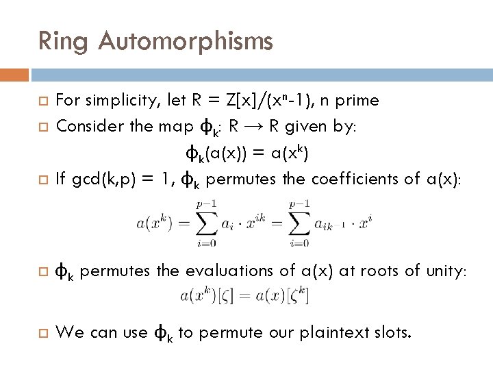 Ring Automorphisms For simplicity, let R = Z[x]/(xn-1), n prime Consider the map φk: