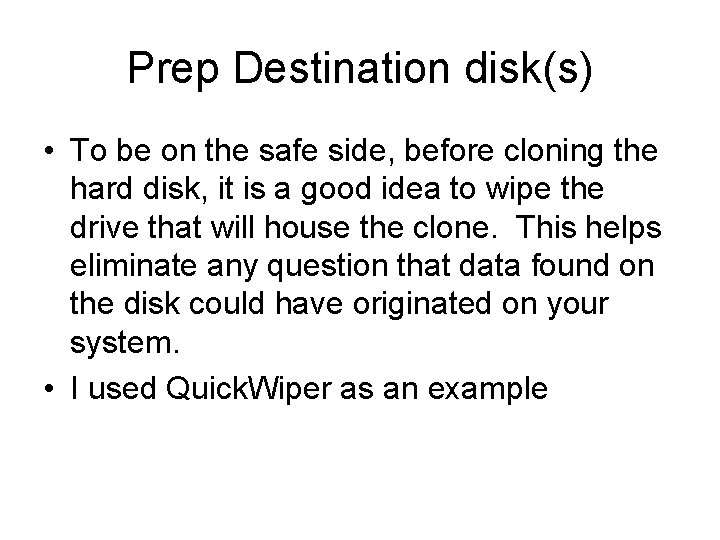 Prep Destination disk(s) • To be on the safe side, before cloning the hard