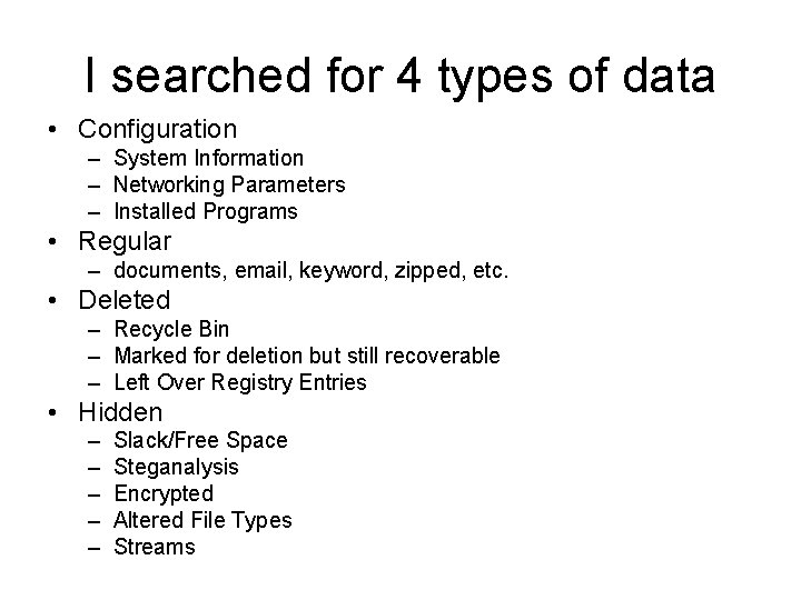 I searched for 4 types of data • Configuration – System Information – Networking