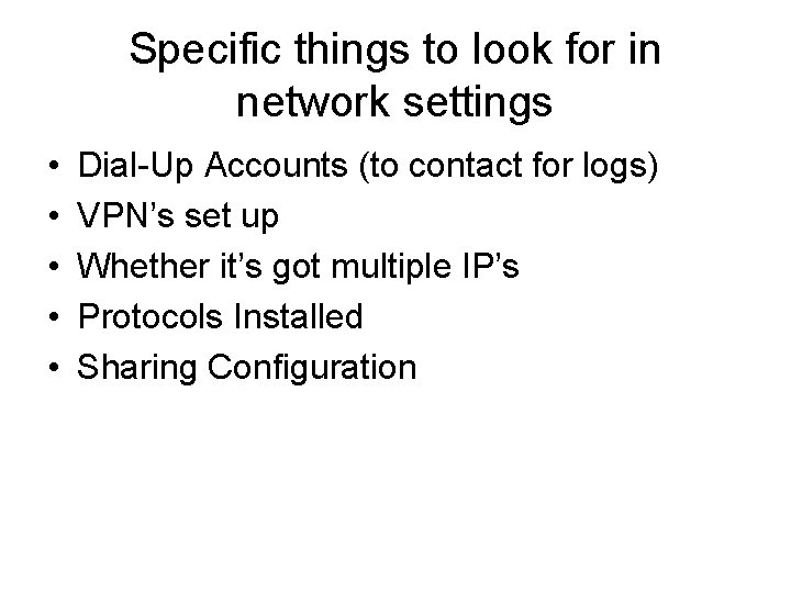 Specific things to look for in network settings • • • Dial-Up Accounts (to