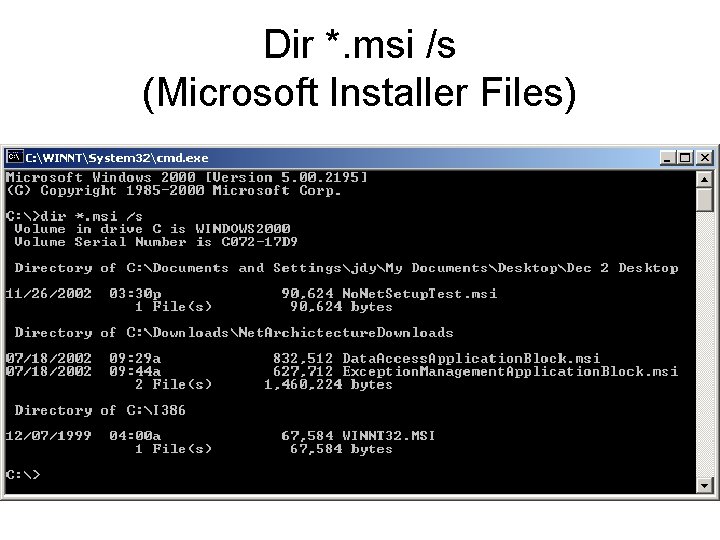 Dir *. msi /s (Microsoft Installer Files) 