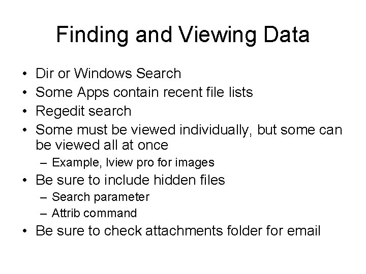 Finding and Viewing Data • • Dir or Windows Search Some Apps contain recent