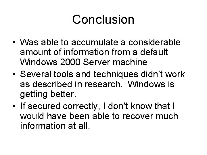 Conclusion • Was able to accumulate a considerable amount of information from a default