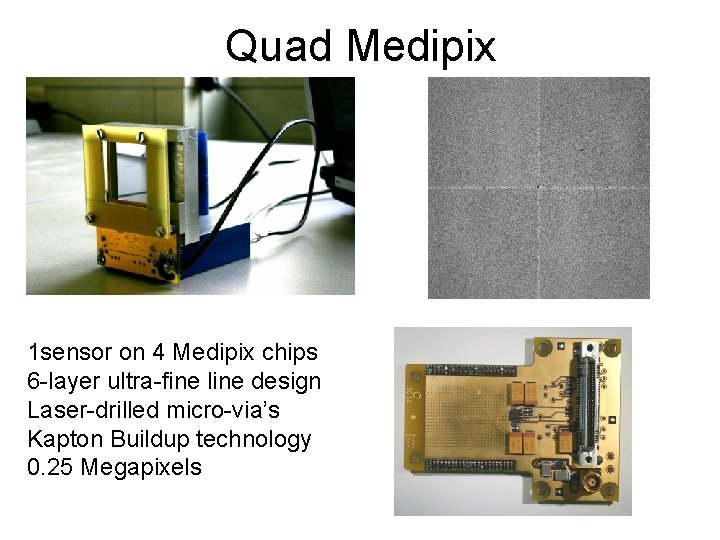 Quad Medipix 1 sensor on 4 Medipix chips 6 -layer ultra-fine line design Laser-drilled