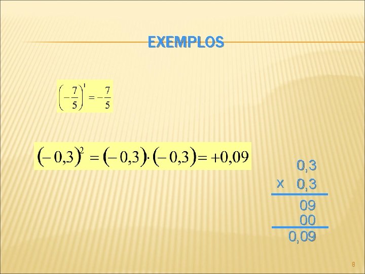 EXEMPLOS 0, 3 x 0, 3 09 00 0, 09 8 