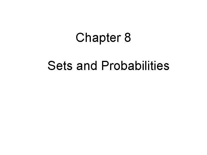 Chapter 8 Sets and Probabilities 