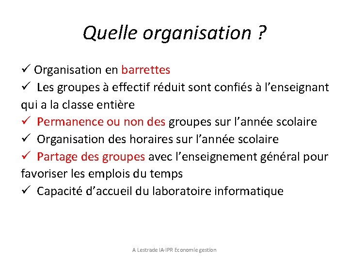 Quelle organisation ? ü Organisation en barrettes ü Les groupes à effectif réduit sont