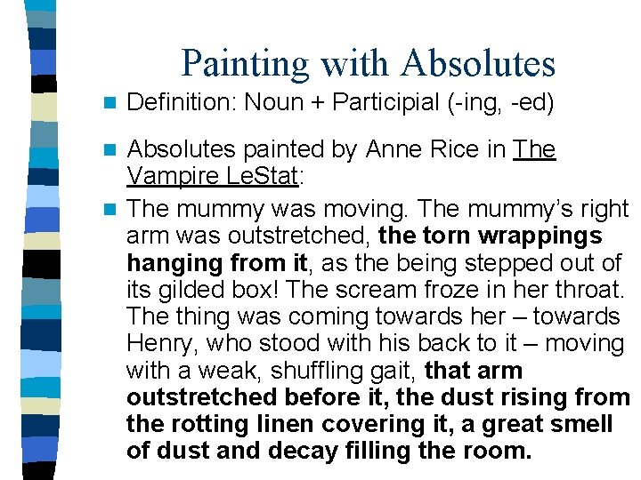 Painting with Absolutes n Definition: Noun + Participial (-ing, -ed) Absolutes painted by Anne