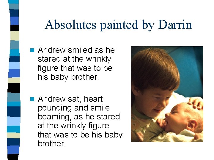 Absolutes painted by Darrin n Andrew smiled as he stared at the wrinkly figure