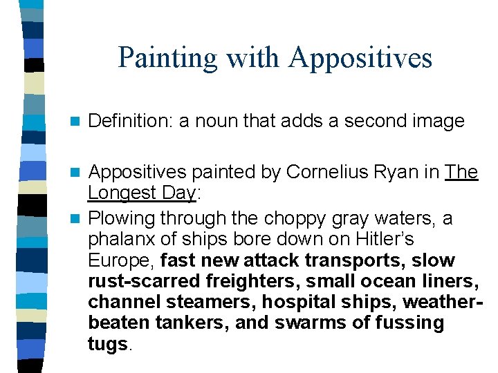 Painting with Appositives n Definition: a noun that adds a second image Appositives painted