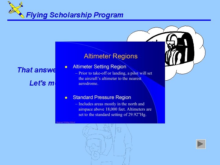 Flying Scholarship Program That answer is correct. Let's move on. . . 