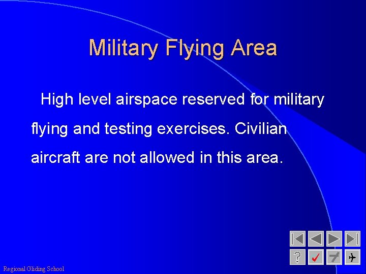 Military Flying Area High level airspace reserved for military flying and testing exercises. Civilian