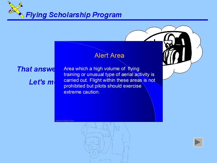 Flying Scholarship Program That answer is correct. Let's move on. . . 