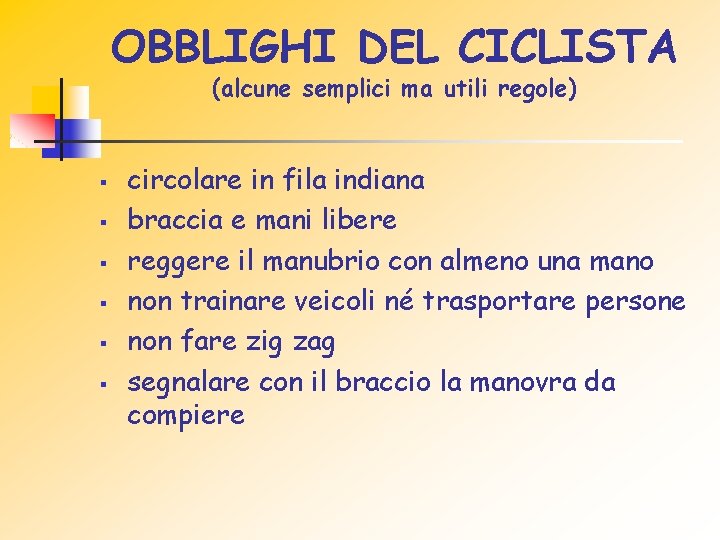 OBBLIGHI DEL CICLISTA (alcune semplici ma utili regole) § § § circolare in fila