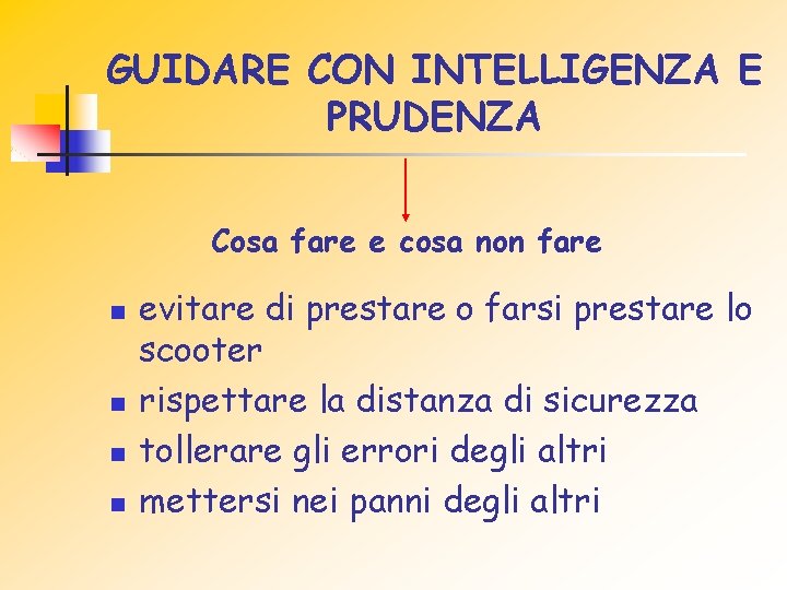 GUIDARE CON INTELLIGENZA E PRUDENZA Cosa fare e cosa non fare n n evitare