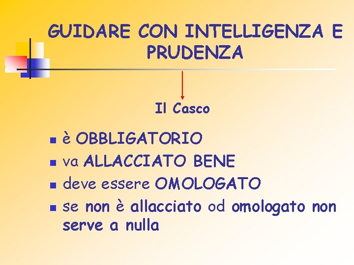 GUIDARE CON INTELLIGENZA E PRUDENZA Il Casco n n è OBBLIGATORIO va ALLACCIATO BENE