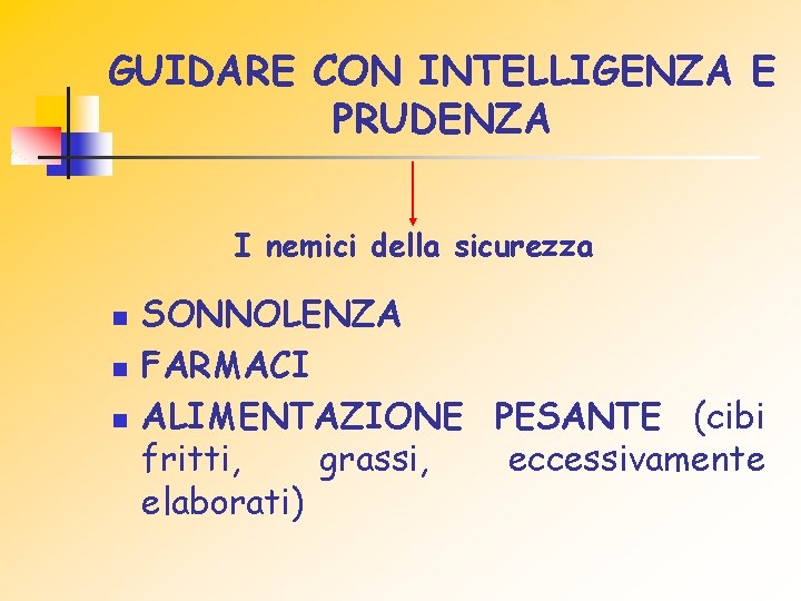 GUIDARE CON INTELLIGENZA E PRUDENZA I nemici della sicurezza n n n SONNOLENZA FARMACI