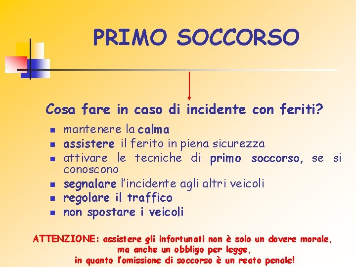 PRIMO SOCCORSO Cosa fare in caso di incidente con feriti? n n n mantenere