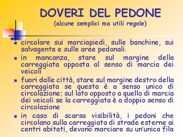 DOVERI DEL PEDONE (alcune semplici ma utili regole) n n circolare sui marciapiedi, sulle