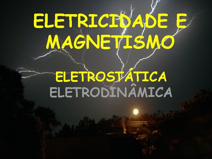 ELETRICIDADE E MAGNETISMO ELETROSTÁTICA ELETRODIN MICA 