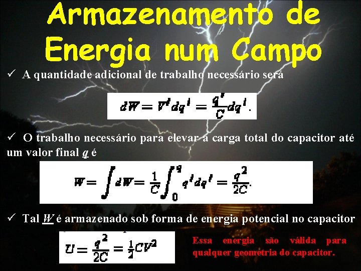 Armazenamento de Energia num Campo ü A quantidade adicional de trabalho necessário será ü