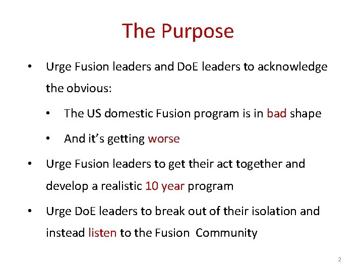 The Purpose • Urge Fusion leaders and Do. E leaders to acknowledge the obvious: The Purpose • Urge Fusion leaders and Do. E leaders to acknowledge the obvious: