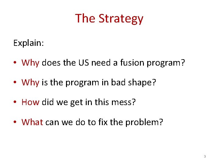 The Strategy Explain: • Why does the US need a fusion program? • Why The Strategy Explain: • Why does the US need a fusion program? • Why