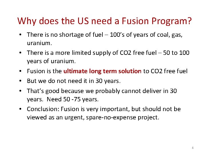Why does the US need a Fusion Program? • There is no shortage of Why does the US need a Fusion Program? • There is no shortage of