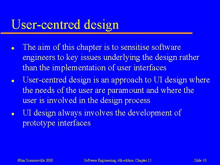 User-centred design l l l The aim of this chapter is to sensitise software User-centred design l l l The aim of this chapter is to sensitise software
